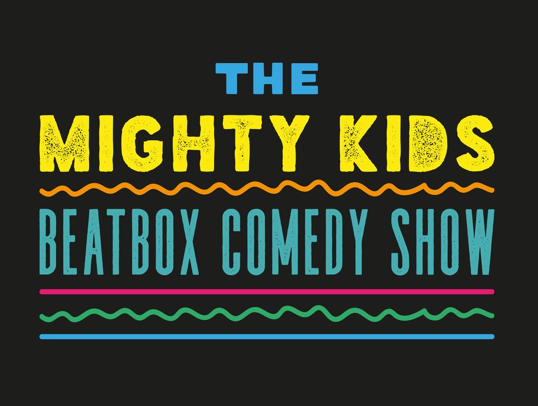 the mighty kids - beatbox comedy show